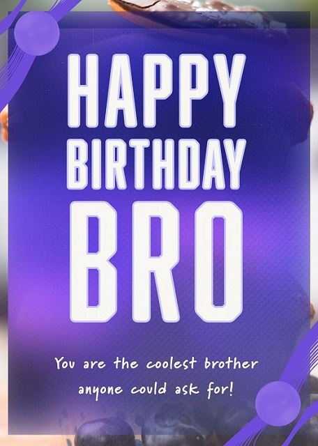Happy Birthday Bro